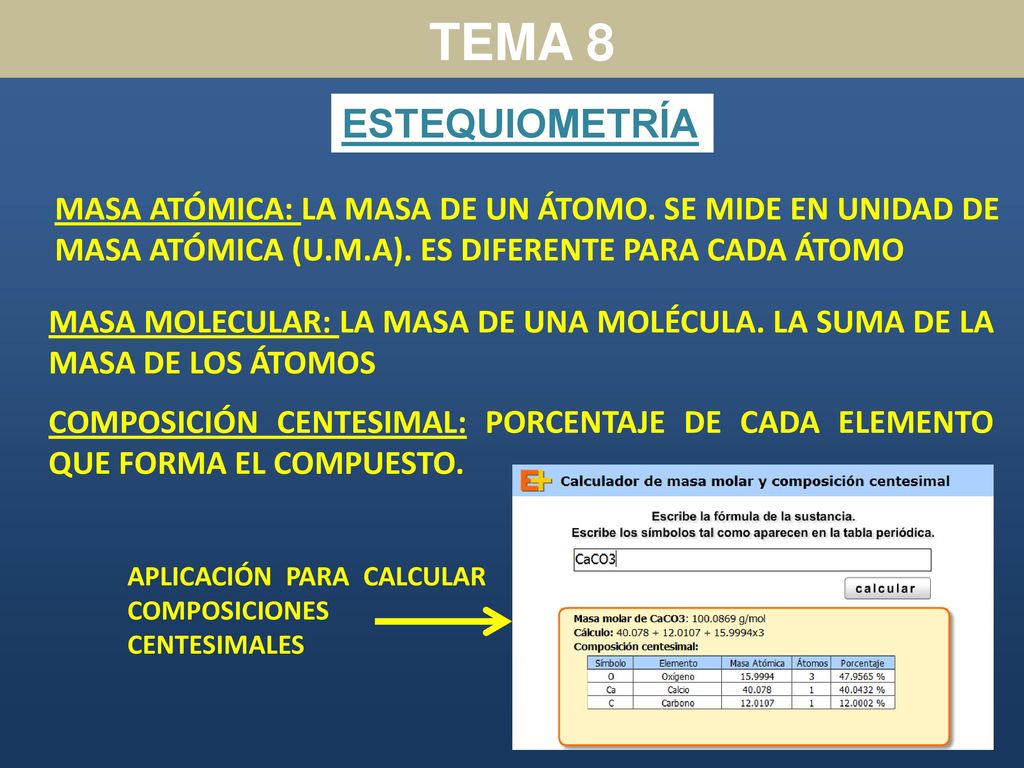 TEMA 8 ESTEQUIOMETRÍA. MASA ATÓMICA: LA MASA DE UN ÁTOMO. SE MIDE EN UNIDAD DE MASA ATÓMICA (U.M.A). ES DIFERENTE PARA CADA ÁTOMO.
