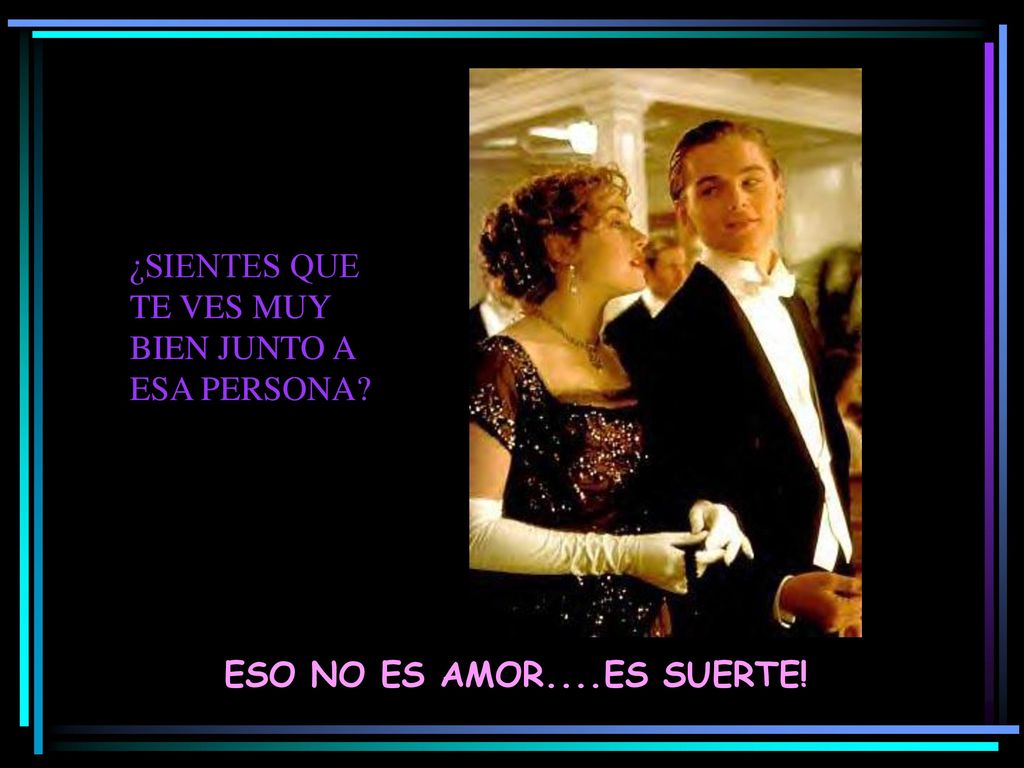 ¿SIENTES QUE TE VES MUY BIEN JUNTO A ESA PERSONA