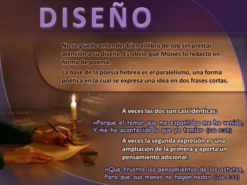 DISEÑO No se puede entender bien el libro de Job sin prestar atención a su diseño. Es obvio que Moisés lo redactó en forma de poema.