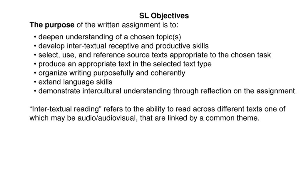 SL Objectives The purpose of the written assignment is to: • deepen understanding of a chosen topic(s)