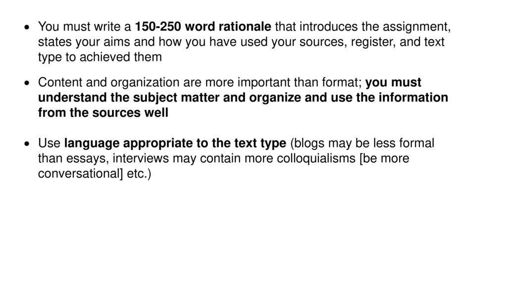 You must write a word rationale that introduces the assignment, states your aims and how you have used your sources, register, and text type to achieved them
