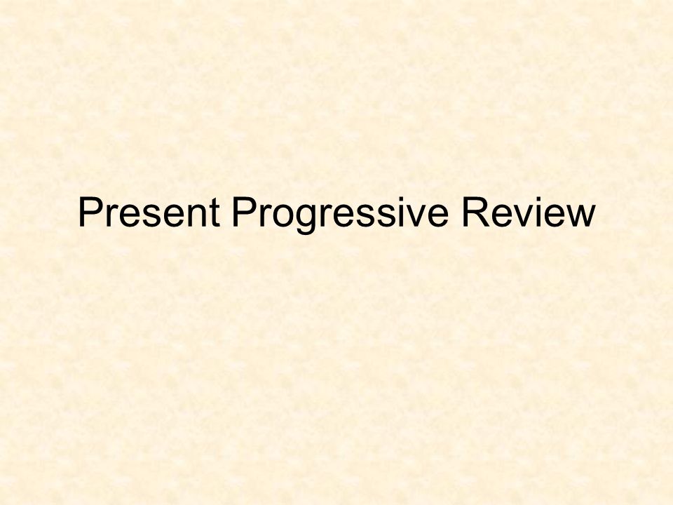 Present Progressive Review