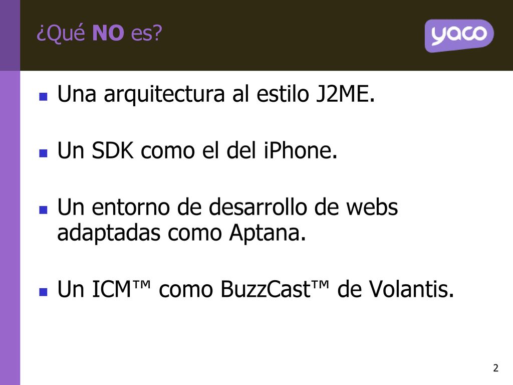 Una arquitectura al estilo J2ME. Un SDK como el del iPhone.