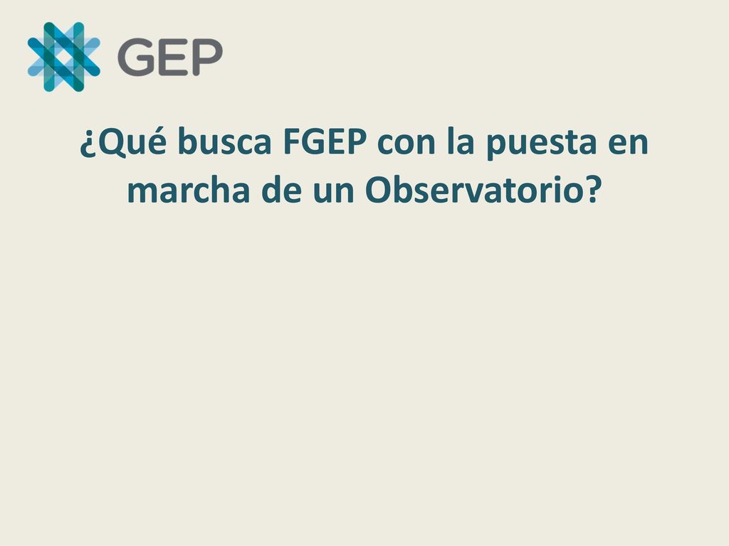 ¿Qué busca FGEP con la puesta en marcha de un Observatorio
