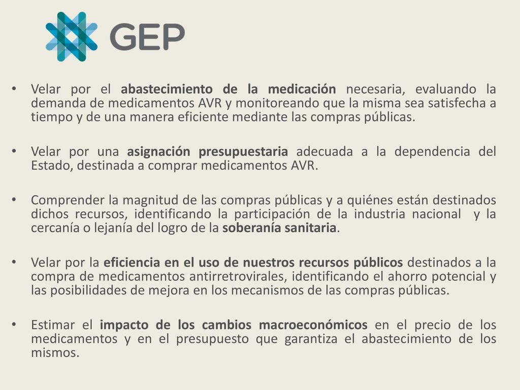 Velar por el abastecimiento de la medicación necesaria, evaluando la demanda de medicamentos AVR y monitoreando que la misma sea satisfecha a tiempo y de una manera eficiente mediante las compras públicas.