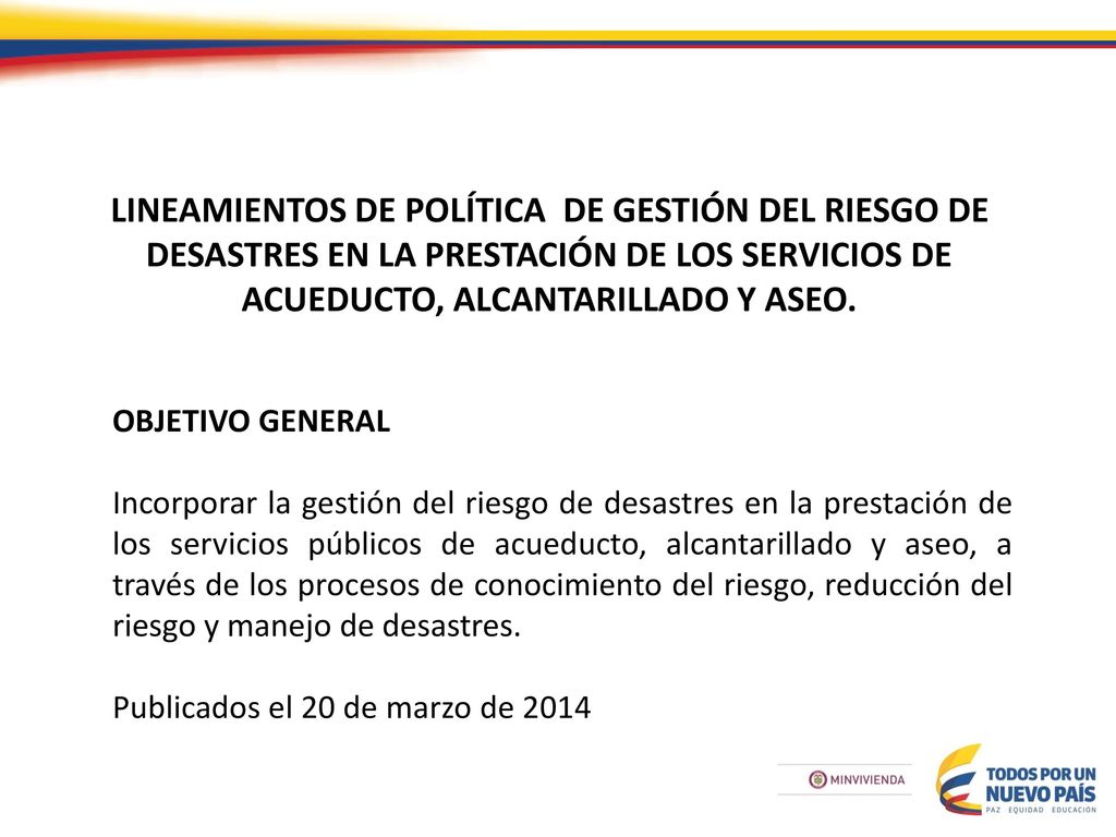 LINEAMIENTOS DE POLÍTICA DE GESTIÓN DEL RIESGO DE DESASTRES EN LA PRESTACIÓN DE LOS SERVICIOS DE ACUEDUCTO, ALCANTARILLADO Y ASEO.