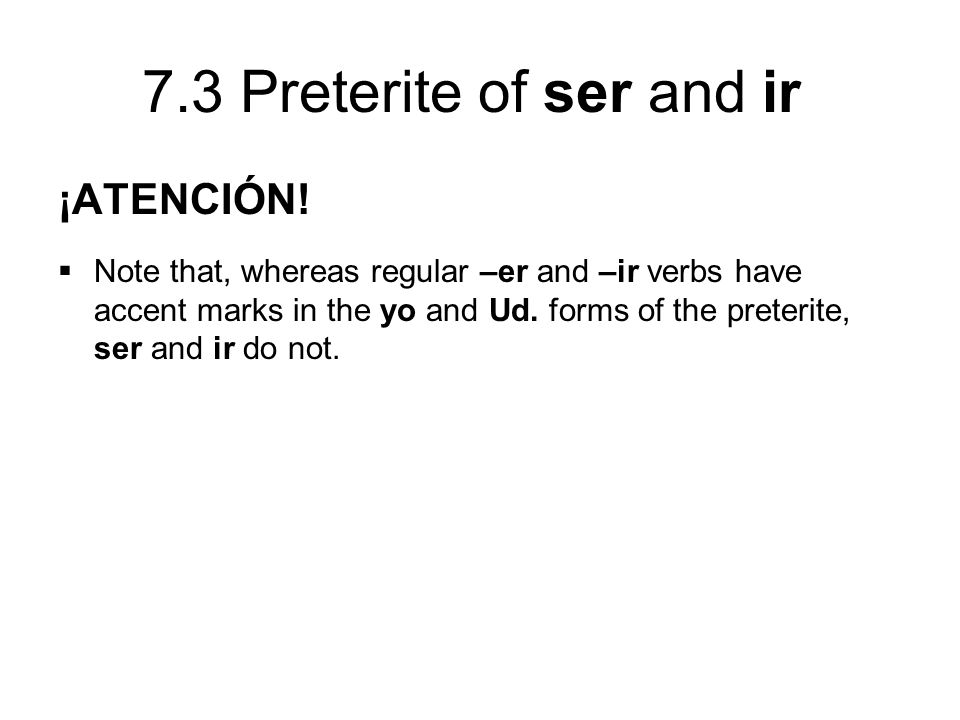 ¡ATENCIÓN. Note that, whereas regular –er and –ir verbs have accent marks in the yo and Ud.