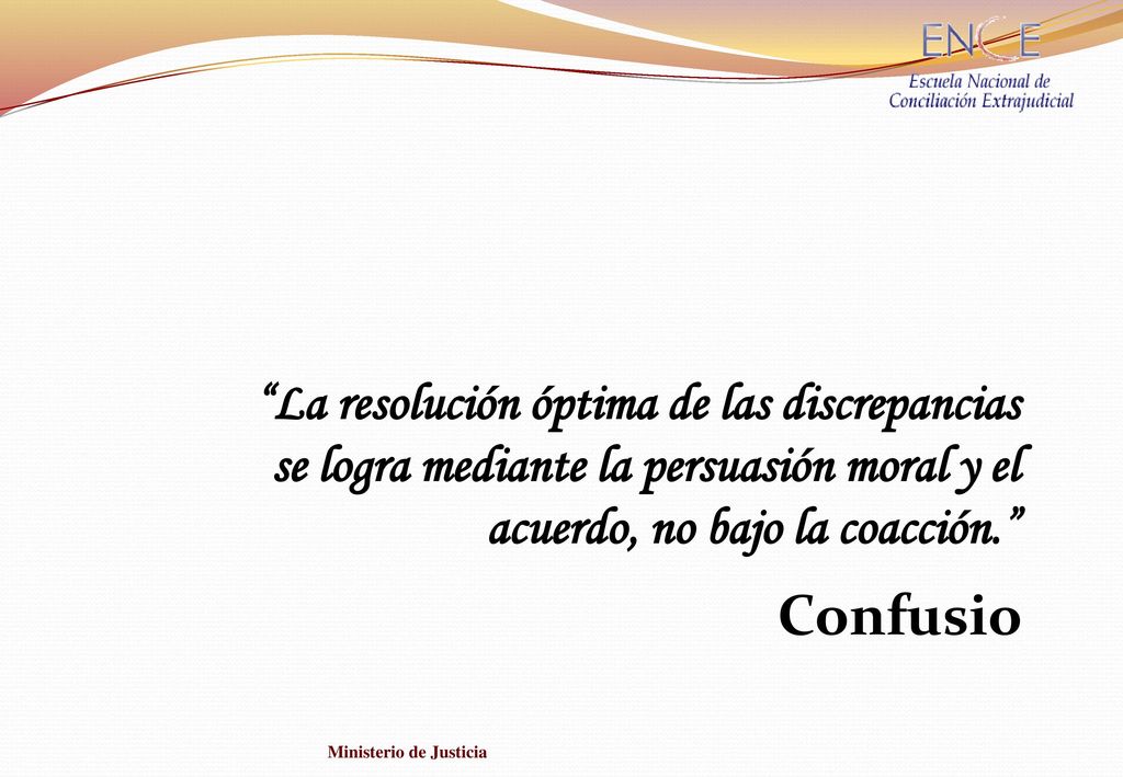 La resolución óptima de las discrepancias se logra mediante la persuasión moral y el acuerdo, no bajo la coacción.