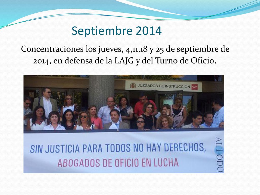 Septiembre 2014 Concentraciones los jueves, 4,11,18 y 25 de septiembre de 2014, en defensa de la LAJG y del Turno de Oficio.