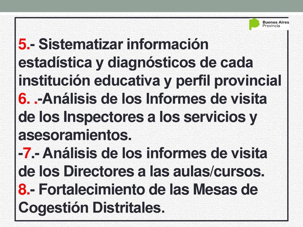 5.- Sistematizar información estadística y diagnósticos de cada institución educativa y perfil provincial 6.