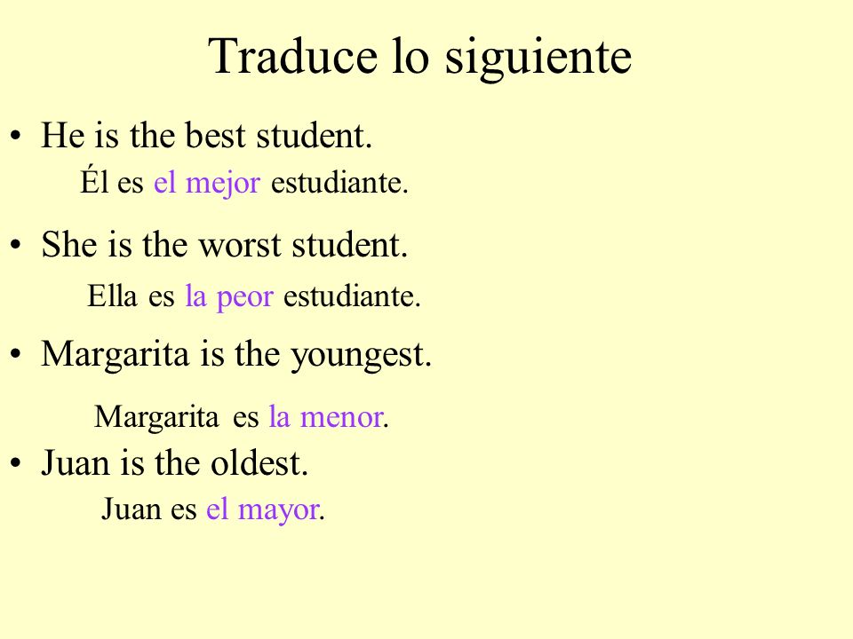 Traduce lo siguiente He is the best student. She is the worst student.
