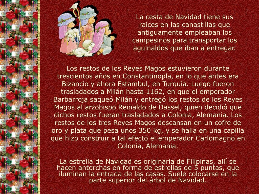 La cesta de Navidad tiene sus raíces en las canastillas que antiguamente empleaban los campesinos para transportar los aguinaldos que iban a entregar.