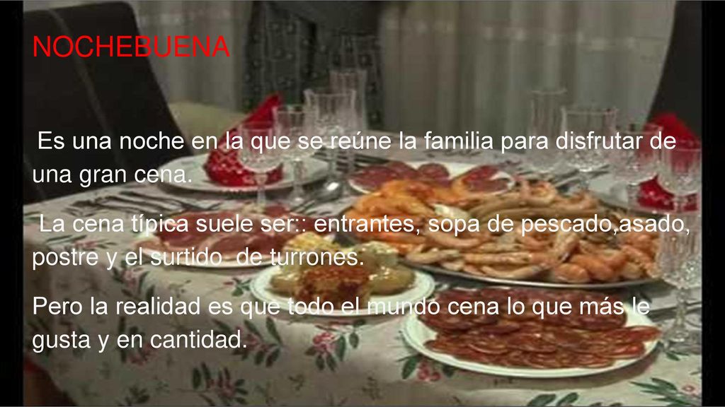 NOCHEBUENA Es una noche en la que se reúne la familia para disfrutar de una gran cena.