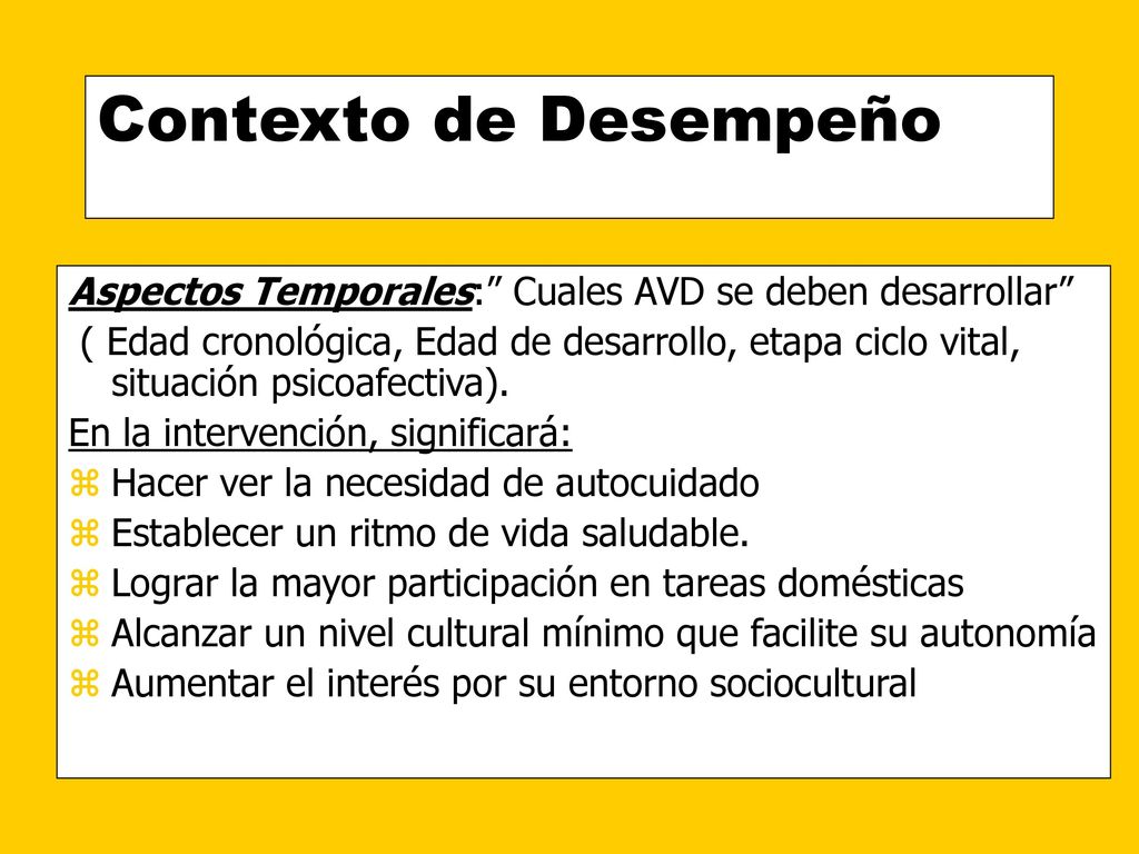 Contexto de Desempeño Aspectos Temporales: Cuales AVD se deben desarrollar