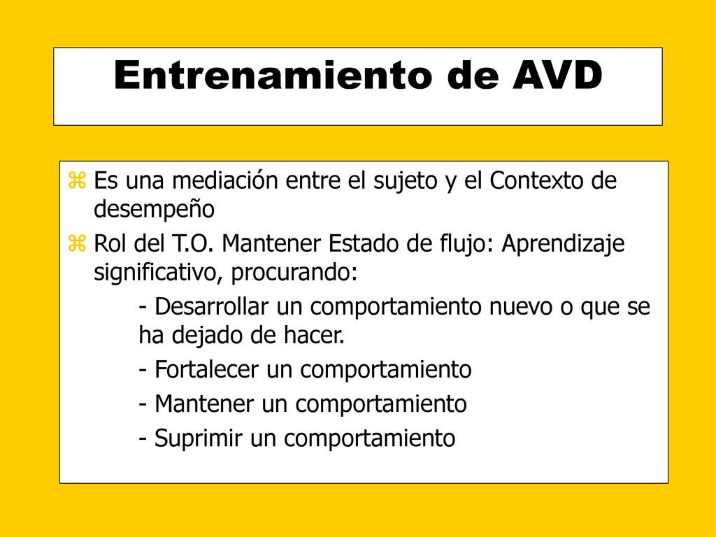 Entrenamiento de AVD Es una mediación entre el sujeto y el Contexto de desempeño.