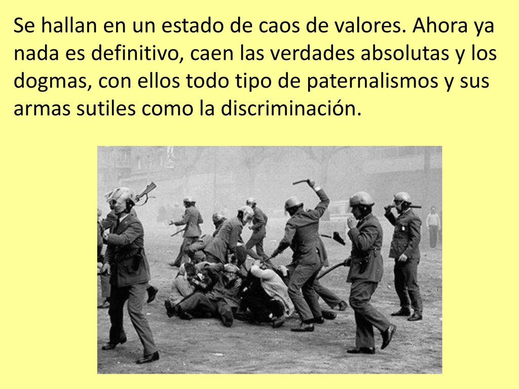 Se hallan en un estado de caos de valores