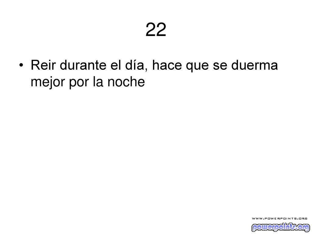22 Reir durante el día, hace que se duerma mejor por la noche