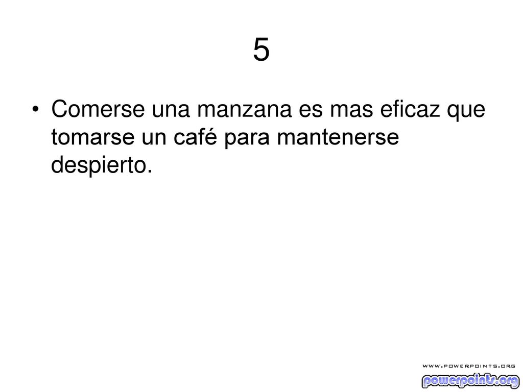 5 Comerse una manzana es mas eficaz que tomarse un café para mantenerse despierto.