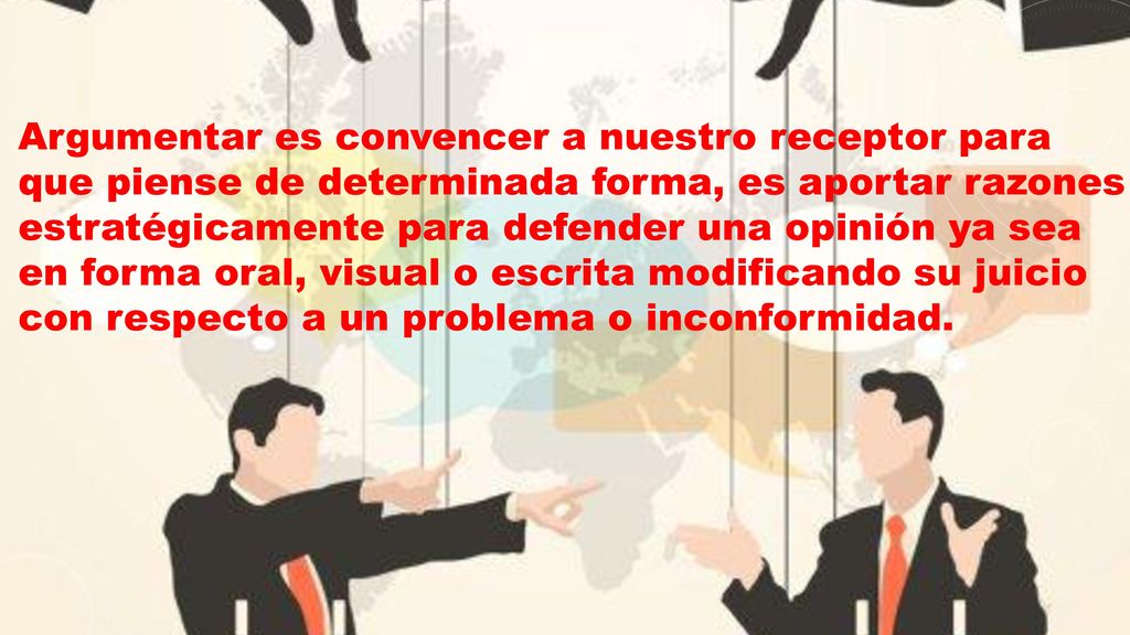 Argumentar es convencer a nuestro receptor para que piense de determinada forma, es aportar razones estratégicamente para defender una opinión ya sea en forma oral, visual o escrita modificando su juicio con respecto a un problema o inconformidad.