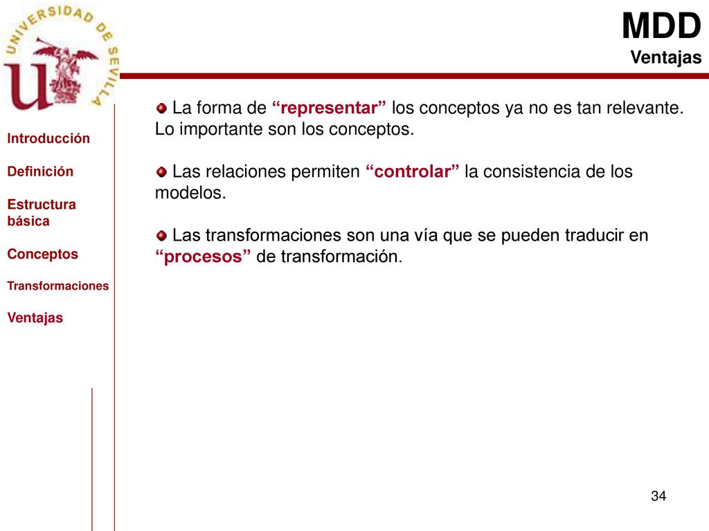 MDD Ventajas. La forma de representar los conceptos ya no es tan relevante. Lo importante son los conceptos.