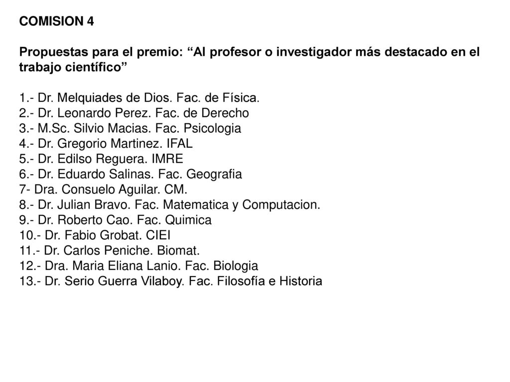 COMISION 4 Propuestas para el premio: Al profesor o investigador más destacado en el trabajo científico