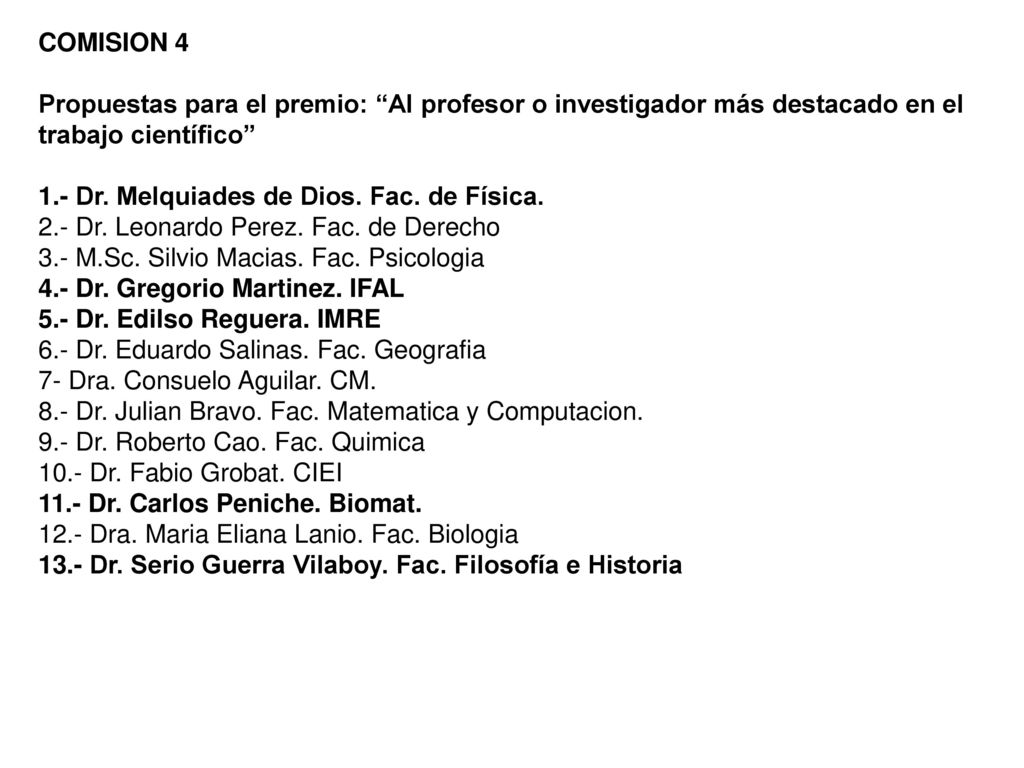 COMISION 4 Propuestas para el premio: Al profesor o investigador más destacado en el trabajo científico