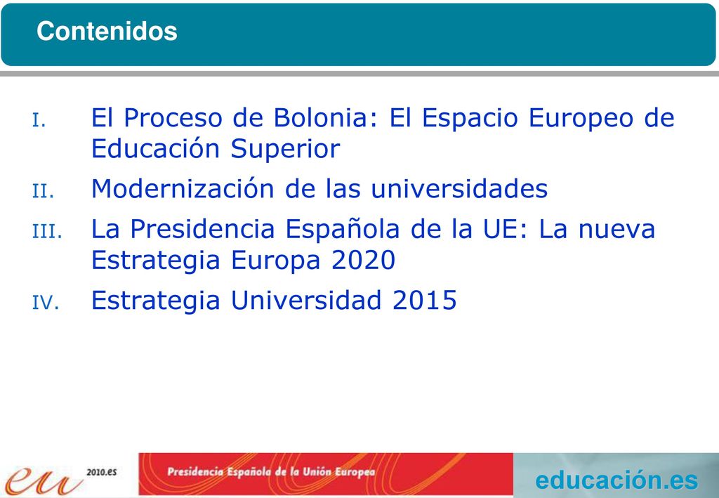 Contenidos El Proceso de Bolonia: El Espacio Europeo de Educación Superior. Modernización de las universidades.