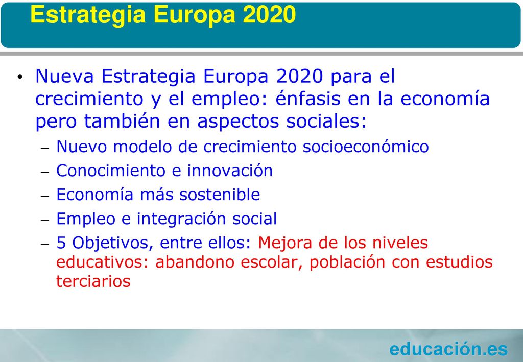 Estrategia Europa 2020 Nueva Estrategia Europa 2020 para el crecimiento y el empleo: énfasis en la economía pero también en aspectos sociales: