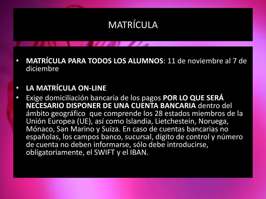 MATRÍCULA MATRÍCULA PARA TODOS LOS ALUMNOS: 11 de noviembre al 7 de diciembre. LA MATRÍCULA ON-LINE.