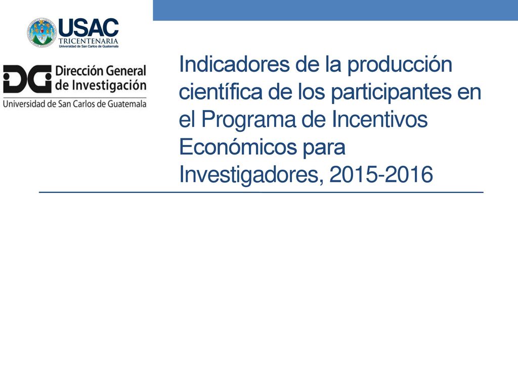 Indicadores de la producción científica de los participantes en el Programa de Incentivos Económicos para Investigadores,