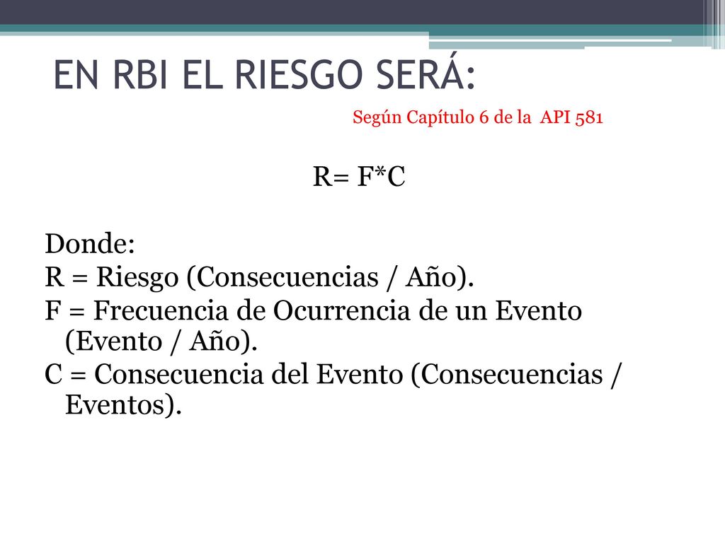 EN RBI EL RIESGO SERÁ: Según Capítulo 6 de la API 581.