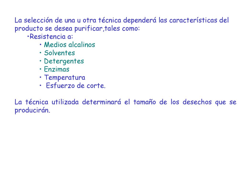 La selección de una u otra técnica dependerá las características del producto se desea purificar,tales como: