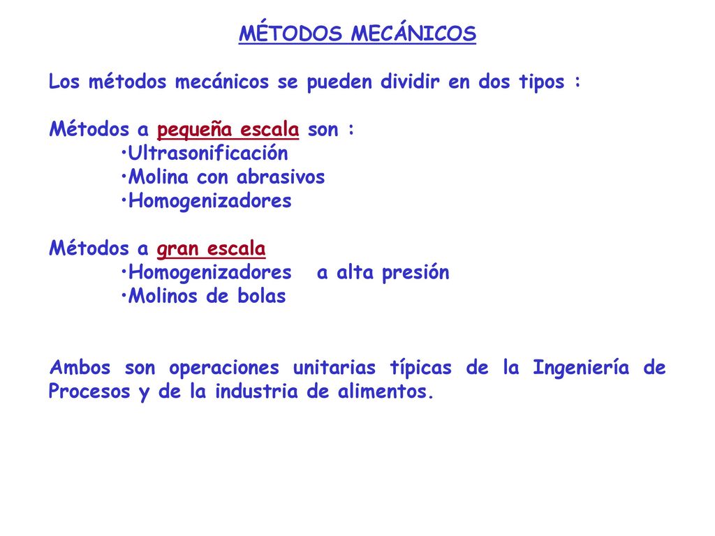 MÉTODOS MECÁNICOS Los métodos mecánicos se pueden dividir en dos tipos : Métodos a pequeña escala son :