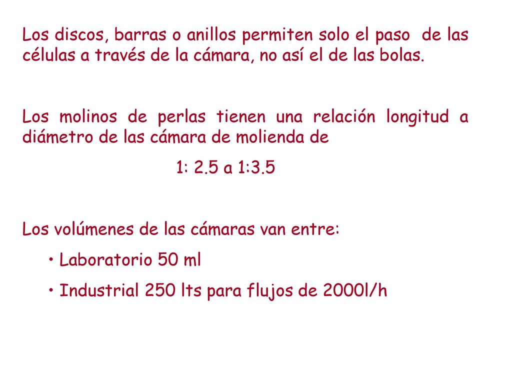 Los discos, barras o anillos permiten solo el paso de las células a través de la cámara, no así el de las bolas.