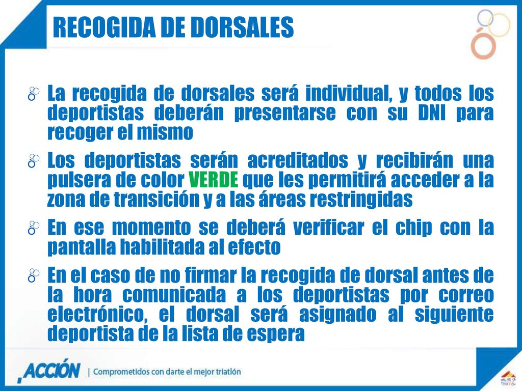 RECOGIDA DE DORSALES La recogida de dorsales será individual, y todos los deportistas deberán presentarse con su DNI para recoger el mismo.