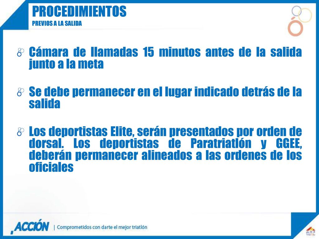 procedimientos Previos a la salida. Cámara de llamadas 15 minutos antes de la salida junto a la meta.