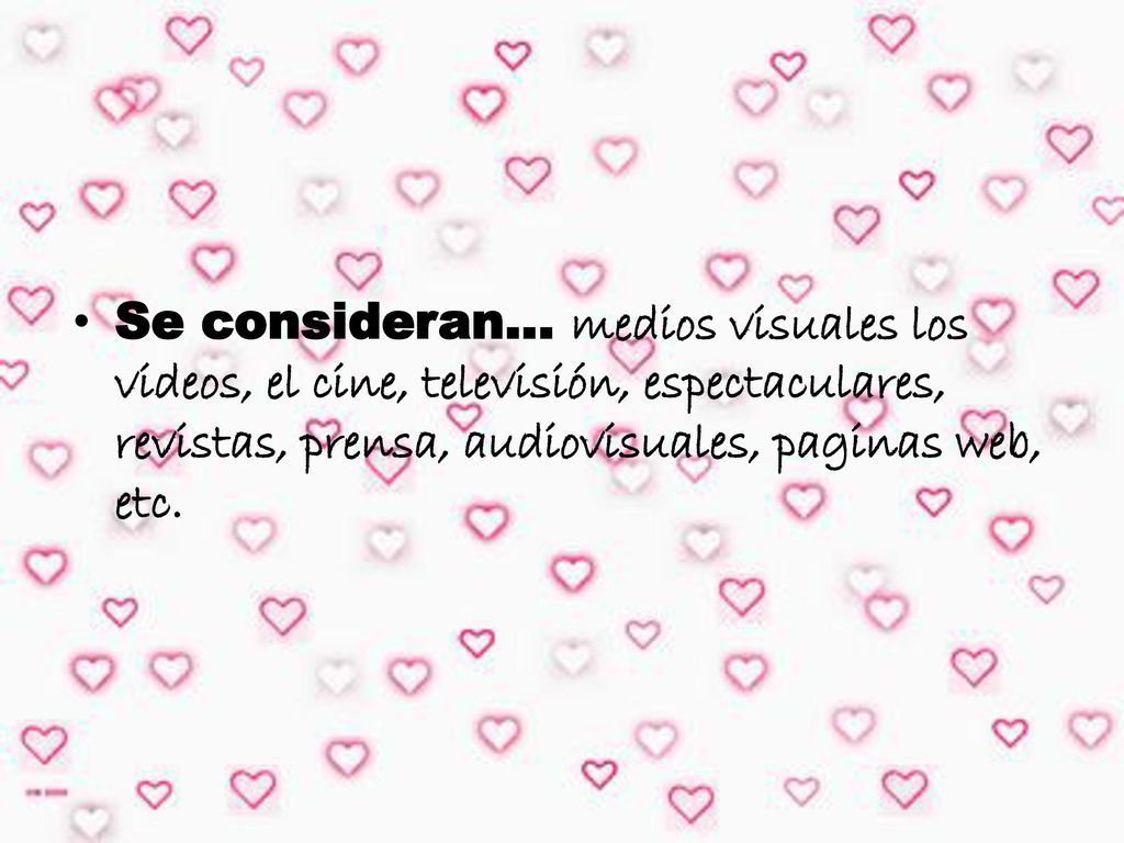 Se consideran… medios visuales los videos, el cine, televisión, espectaculares, revistas, prensa, audiovisuales, paginas web, etc.