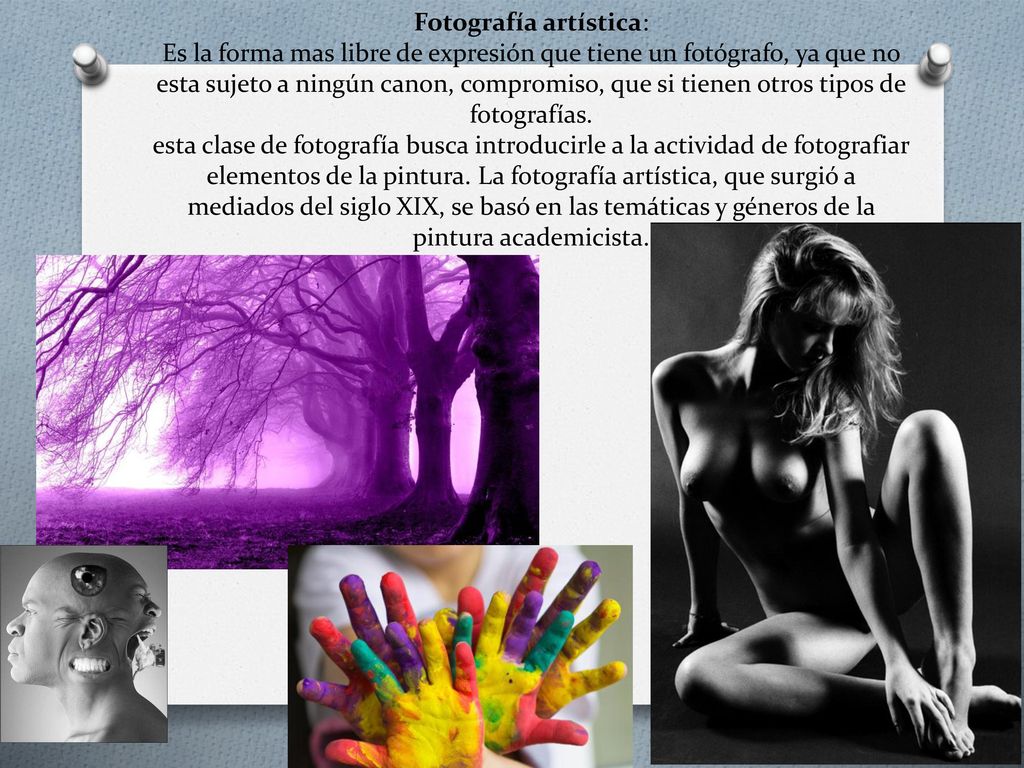 Fotografía artística: Es la forma mas libre de expresión que tiene un fotógrafo, ya que no esta sujeto a ningún canon, compromiso, que si tienen otros tipos de fotografías.