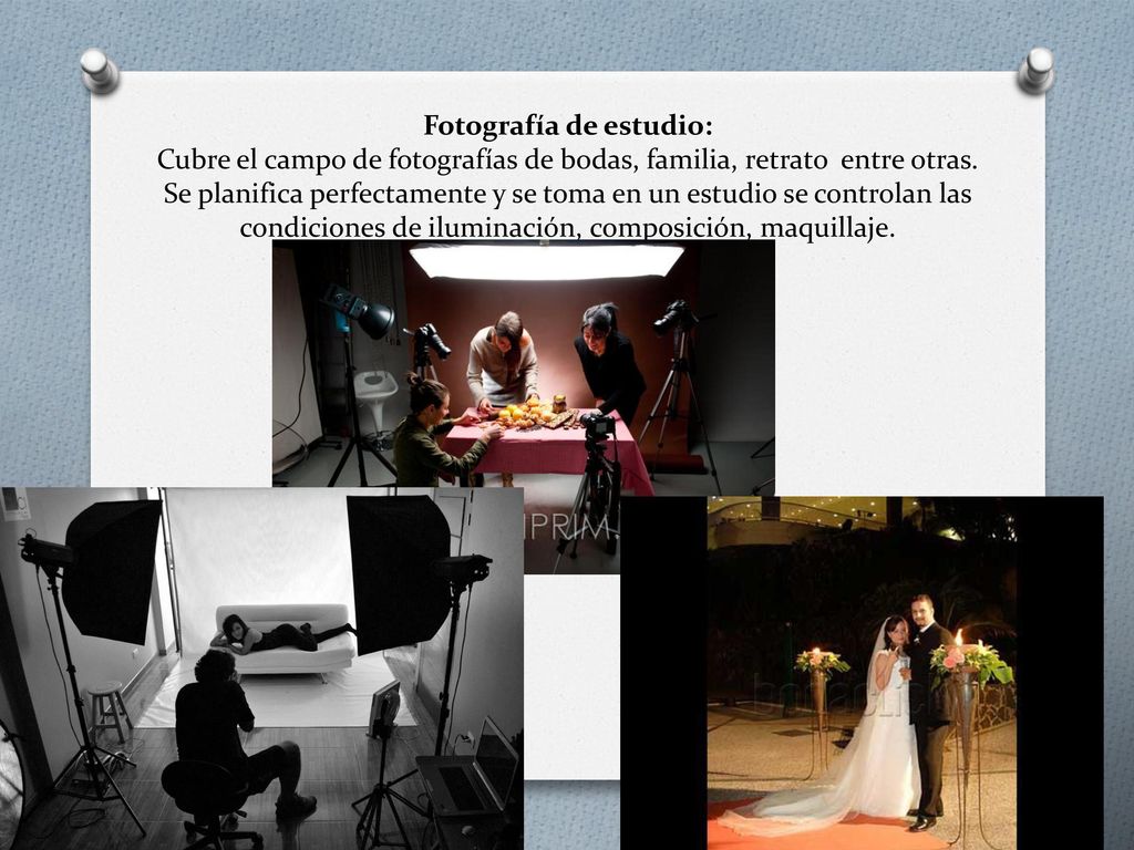 Fotografía de estudio: Cubre el campo de fotografías de bodas, familia, retrato entre otras.