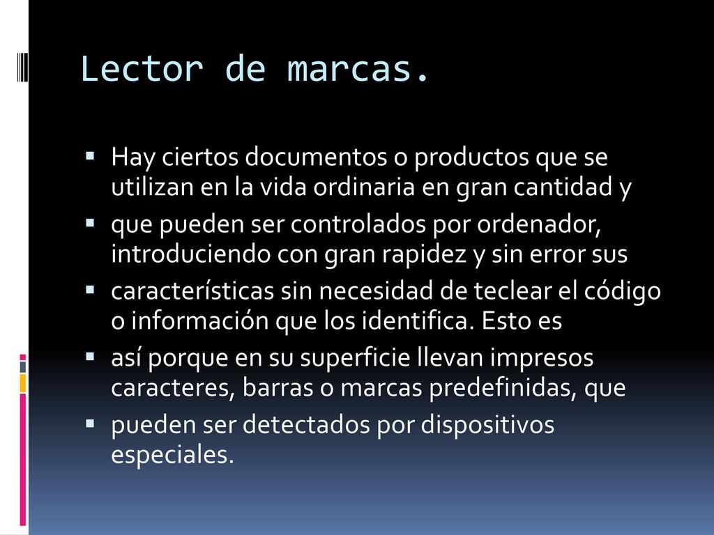 Lector de marcas. Hay ciertos documentos o productos que se utilizan en la vida ordinaria en gran cantidad y.