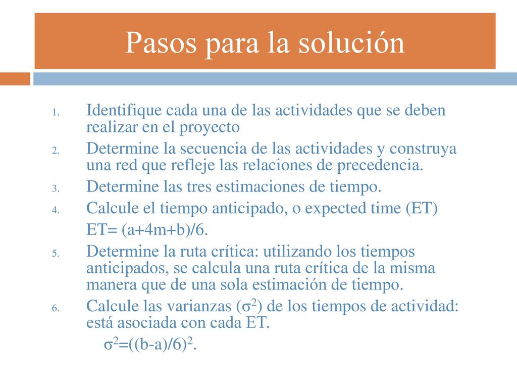 Pasos para la solución Identifique cada una de las actividades que se deben realizar en el proyecto.