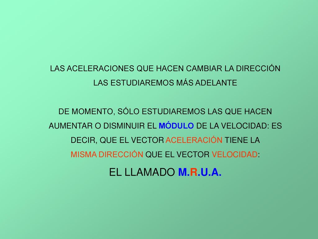 EL LLAMADO M.R.U.A. LAS ACELERACIONES QUE HACEN CAMBIAR LA DIRECCIÓN