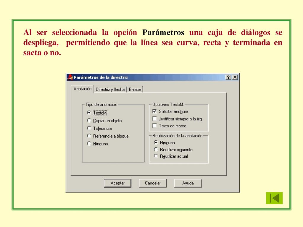 Al ser seleccionada la opción Parámetros una caja de diálogos se despliega, permitiendo que la línea sea curva, recta y terminada en saeta o no.