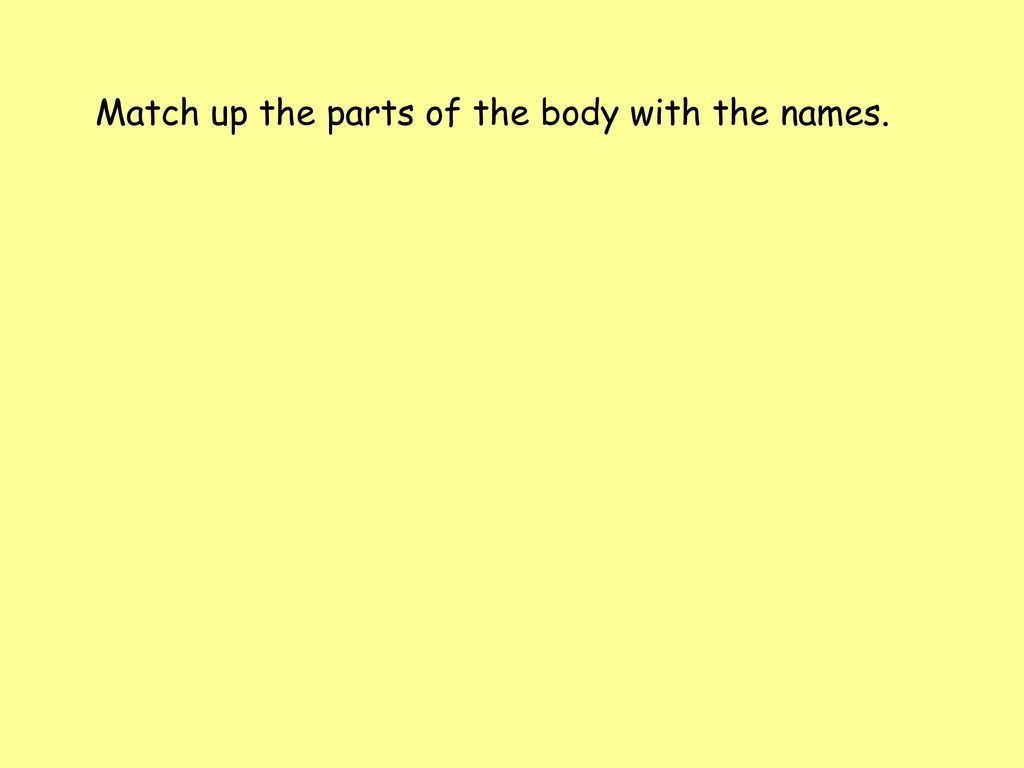 Match up the parts of the body with the names.