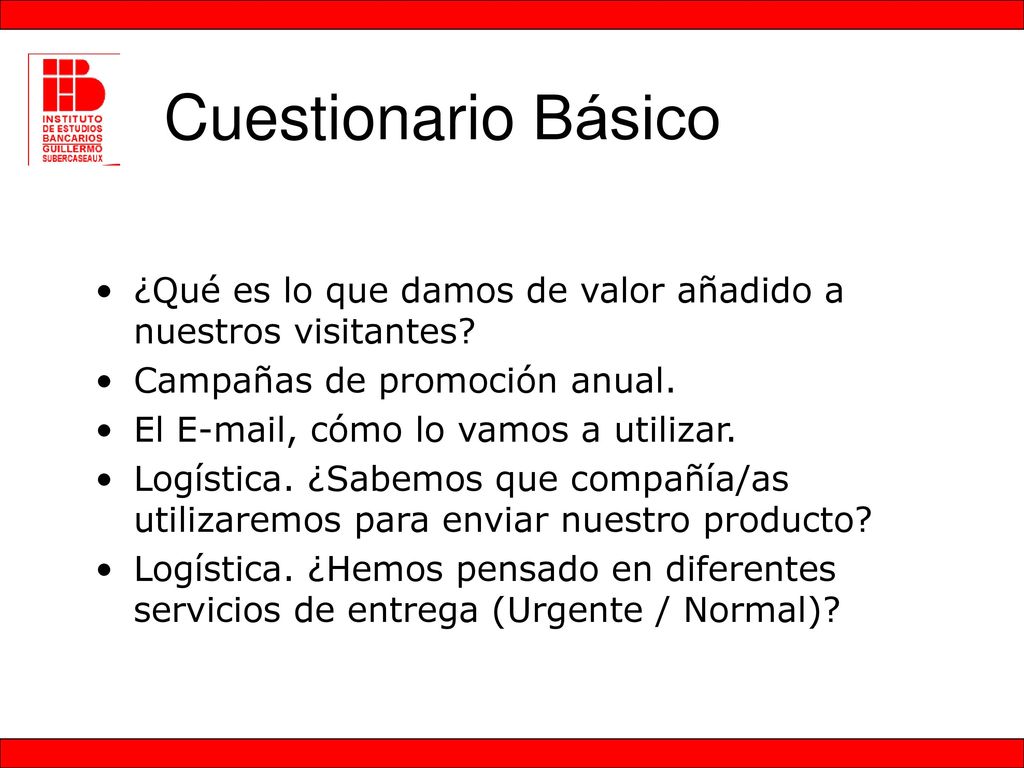 Cuestionario Básico ¿Qué es lo que damos de valor añadido a nuestros visitantes Campañas de promoción anual.
