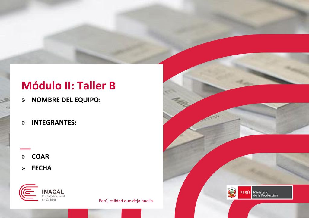 Módulo II: Taller B NOMBRE DEL EQUIPO: INTEGRANTES: COAR FECHA