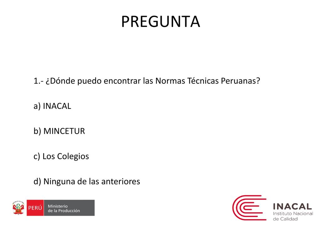 PREGUNTA 1.- ¿Dónde puedo encontrar las Normas Técnicas Peruanas
