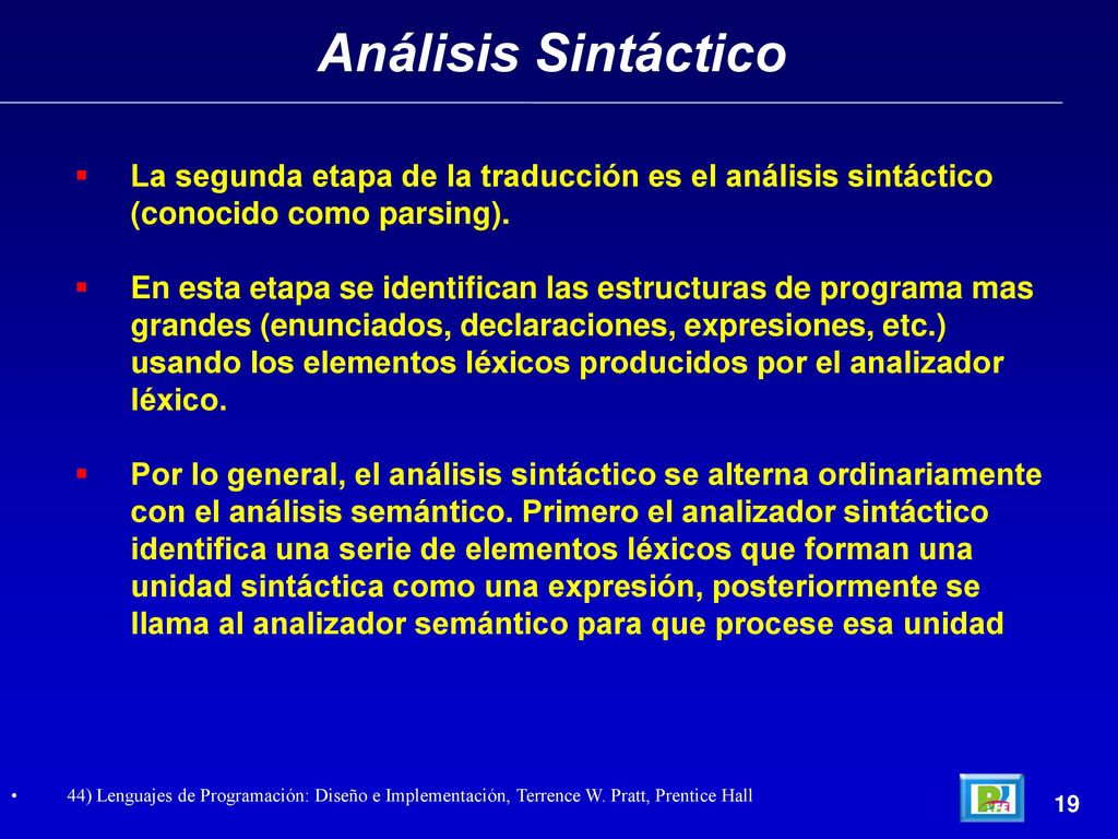 Análisis Sintáctico La segunda etapa de la traducción es el análisis sintáctico (conocido como parsing).