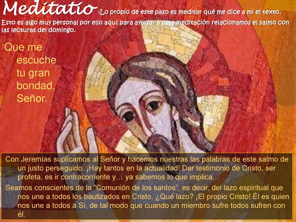 Meditatio :Lo propio de este paso es meditar qué me dice a mi el texto