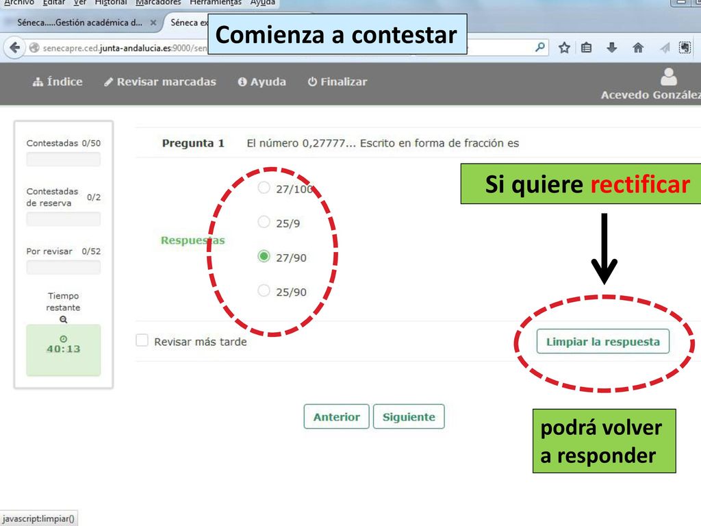 Comienza a contestar Si quiere rectificar podrá volver a responder
